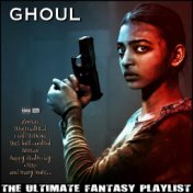 Ghoul The Ultimate Fantasy Playlist