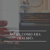 Así Es Como Era (Malibú)