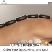 Up The River Spa - Calm Your Body, Mind, And Soul