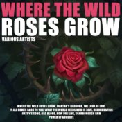 Where The Wild Roses Grow