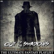 Out Of The Shadows The Ultimate fantasy Playlist