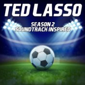 Ted Lasso Soundtrack (Season 2 Inspired)