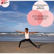 Ethereal Sunset - Peaceful Sounds For Yoga And Meditation