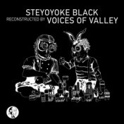 Steyoyoke Black Reconstructed by Voices of Valley