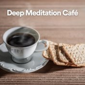 Deep Meditation Café