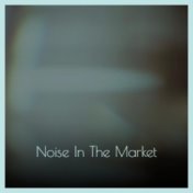 Noise In The Market