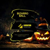 Bizarro Ball: Halloween Dance Party Fest