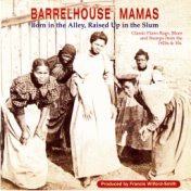 Barrelhouse Mamas: Born In The Alley, Raised Up In The Slum