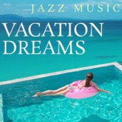 Vacation Dreams Jazz Music