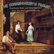 The Cornshucker's Frolic, Vol. 1: Downhome Music And Entertainment from the American Countryside