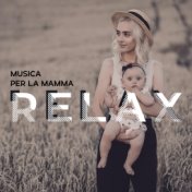 Musica per la Mamma (Relax e Meditazione per la Nuova Mamma con Suoni Strumentali Calmi)