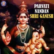 Parvati Nandan Shri Ganesh