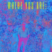 Where You Are