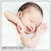 Uninterrupted Night – Baby Lullabies Melodies for Sweet and Calm Dreams
