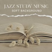 Jazz Study Music (Soft Background and Pleasant Mood for Focussing Technique)