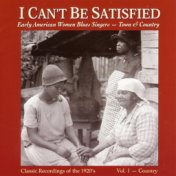 I Can't Be Satisfied: Early American Blues Singers, Vol. 1 - Country
