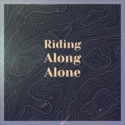 Riding Along Alone