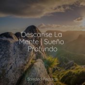 Descanse La Mente | Sueño Profundo