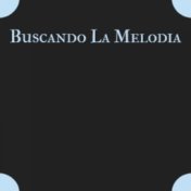 Buscando La Melodia