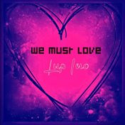 We Must Love