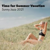 Time for Summer Vacation: Sunny Jazz 2021