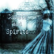 Ghosts and Spirits