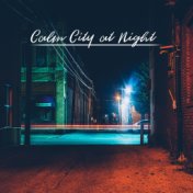 Calm City at Night - Peaceful Jazz Melodies Perfect for Rest After Long Day, Relaxing Moments, Easy Listening Jazz