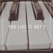 You like it Hot ?