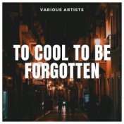 To Cool to be Forgotten