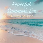 Peaceful Summer's Eve Blues Music