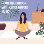 Home Relaxation with Quiet Nature Music – Ambient Mother Nature Sounds Perfect for Deep Rest After Work, Peaceful Place, Bird Ca...