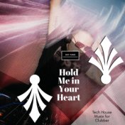 Hold Me In Your Heart - Tech House Musix For Clubber