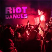Riot Dances