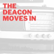 The Deacon Moves in
