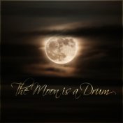 The Moon is a Drum
