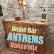 Home Bar Anthems Dance Mix