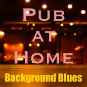 Pub at Home Background Blues