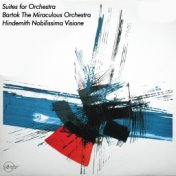 Suites for Orchestra Bartok The Miraculous Mandarin/Hindemith Nobilissima Visione