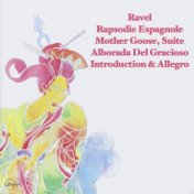 Ravel- Rapsodie Espagnole Mother Goose, Suite Alborada Del Gracioso Introduction & Allegro