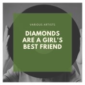 Diamonds Are a Girl's Best Friend