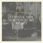 Strange New Rhythm in My Heart