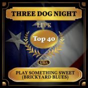 Play Something Sweet (Brickyard Blues) (Billboard Hot 100 - No 33)