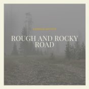 Rough and Rocky Road