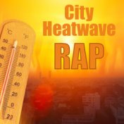 City Heatwave Rap