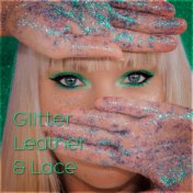 Glitter, Leather and Lace Vol. 4