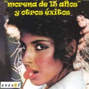 "Morena de 15 Años" y Otros Exitos