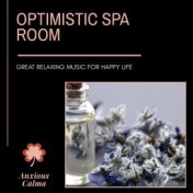 Optimistic Spa Room - Great Relaxing Music For Happy Life