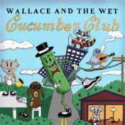 Wallace and the Wet Cucumber Club