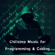 Chillstep Music for Programming & Coding