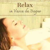 Relax in vasca da bagno – Musica per bagno rilassante, canzoni per spa, doccia, relax casalingo